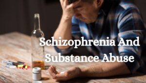 The Connection Between Schizophrenia And Substance Abuse And Getting Help
