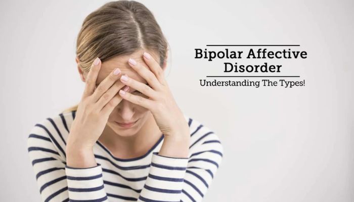BIPOLAR AFFECTIVE DISORDER UNDERSTANDING types and symptoms