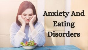 Anxiety And Eating Disorders