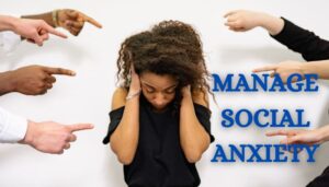 MANAGE SOCIAL ANXIETY