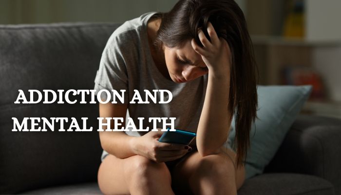 ADDICTION AND MENTAL HEALTH: THE RELATIONSHIP