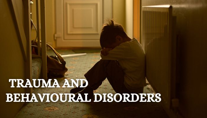 THE LINKAGE OF TRAUMA TO EMOTIONAL AND BEHAVIOURAL DISORDERS