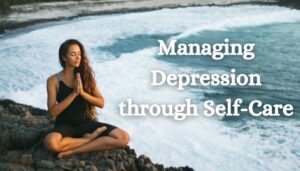 Five strategies for managing depression through self-care